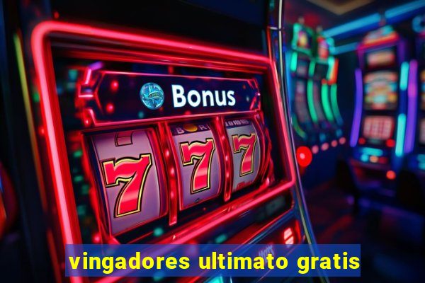 vingadores ultimato gratis